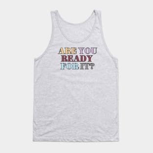 Are You Ready For It? Tank Top